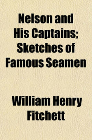 Cover of Nelson and His Captains; Sketches of Famous Seamen