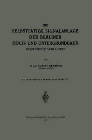 Cover of Die Selbsttätige Signalanlage der Berliner Hoch- und Untergrundbahn