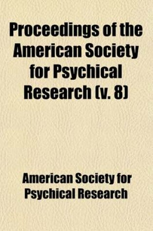 Cover of Proceedings of the American Society for Psychical Research (Volume 8)