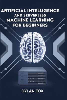 Book cover for .Artificial Intelligence And Serverless Machine Learning For Beginners