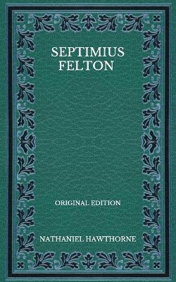 Book cover for Septimius Felton - Original Edition