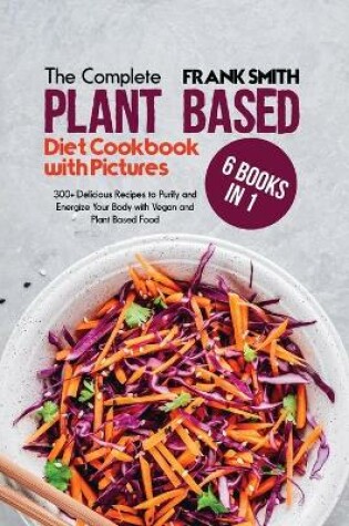 Cover of The Ultimate Plant Based Diet Cookbook with Pictures