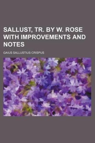 Cover of Sallust, Tr. by W. Rose with Improvements and Notes