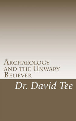 Book cover for Archaeology and the Unwary Believer