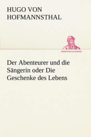Cover of Der Abenteurer Und Die Sangerin Oder Die Geschenke Des Lebens