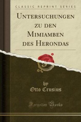Cover of Untersuchungen Zu Den Mimiamben Des Herondas (Classic Reprint)