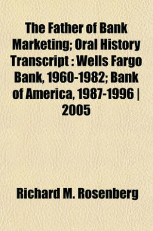 Cover of The Father of Bank Marketing; Oral History Transcript