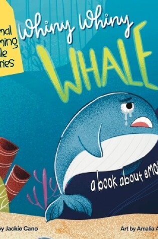 Cover of Whiny Whiny Whale a Rhyming Musical Mammal Adventure