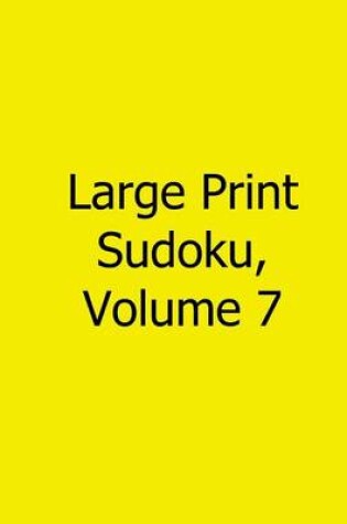 Cover of Large Print Sudoku, Volume 7