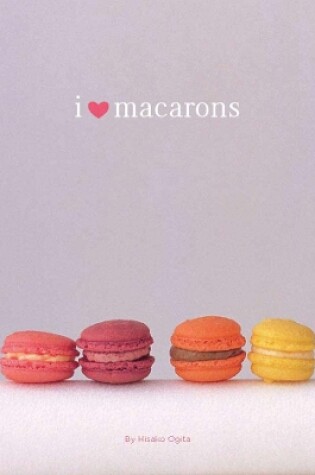 Cover of I Love Macarons