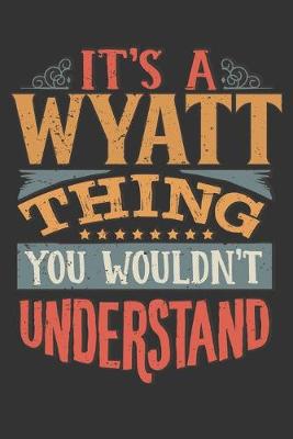 Book cover for Its A Wyatt Thing You Wouldnt Understand