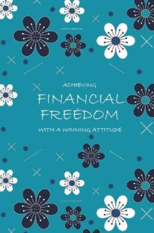 Cover of Achieving Financial Freedom with A Winning Attitude, Undated 53 Weeks, Self-Help Write-in Journal (Royal Blue)