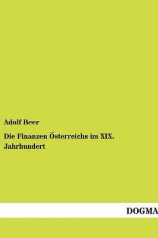 Cover of Die Finanzen OEsterreichs im XIX. Jahrhundert