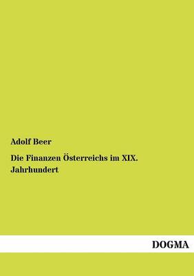 Book cover for Die Finanzen OEsterreichs im XIX. Jahrhundert