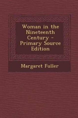 Cover of Woman in the Nineteenth Century - Primary Source Edition