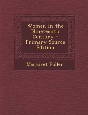 Book cover for Woman in the Nineteenth Century - Primary Source Edition