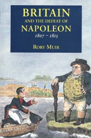 Cover of Britain and the Defeat of Napoleon, 1807-1815