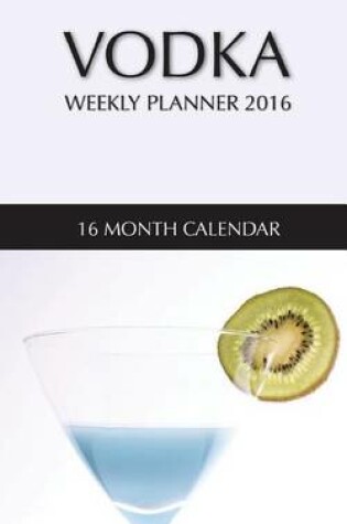Cover of Vodka Weekly Planner 2016