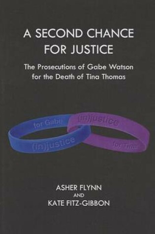 Cover of A Second Chance for Justice: The Prosecutions of Gabe Watson for the Death of Tina Thomas