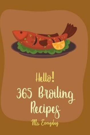 Cover of Hello! 365 Broiling Recipes