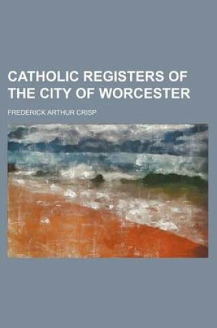 Cover of Catholic Registers of the City of Worcester