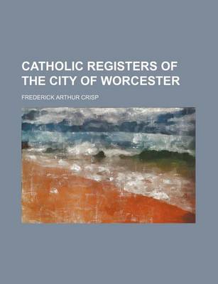 Book cover for Catholic Registers of the City of Worcester