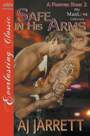 Cover of Safe in His Arms [A Forever Home 2] (Siren Publishing Everlasting Classic Manlove)