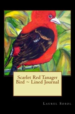 Cover of Scarlet Red Tanager Bird Lined Journal