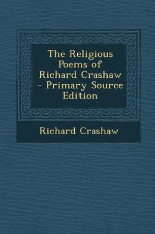 Cover of The Religious Poems of Richard Crashaw - Primary Source Edition