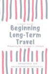 Book cover for Beginning Long-Term Travel