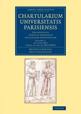 Book cover for Chartularium Universitatis Parisiensis: Volume 1, Ab anno MCC usque ad annum MCCLXXXVI