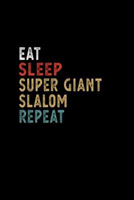 Book cover for Eat Sleep Super Giant Slalom Repeat Funny Player