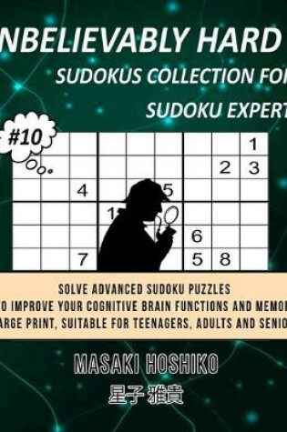 Cover of Unbelievably Hard Sudokus Collection for Sudoku Expert #10