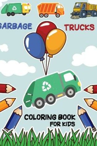 Cover of Garbage Trucks Coloring Book for Kids