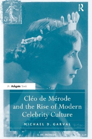 Cover of Cléo de Mérode and the Rise of Modern Celebrity Culture