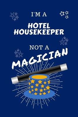 Book cover for I'm A Hotel Housekeeper Not A Magician