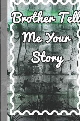 Book cover for Brother Tell Me Your Story