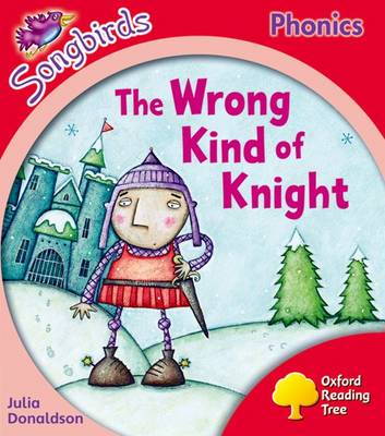 Cover of Oxford Reading Tree Songbirds Phonics: Level 4: The Wrong Kind of Knight