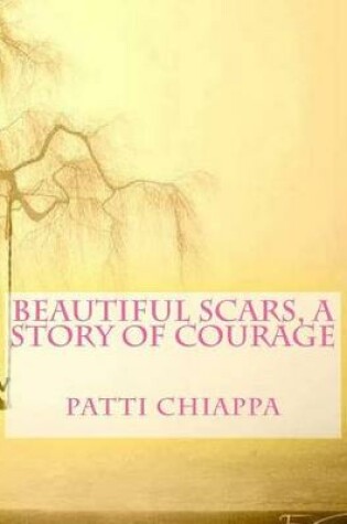 Cover of Beautiful Scars, a Story of Courage