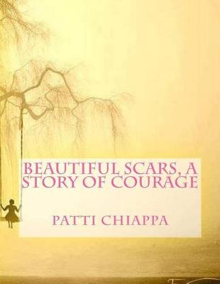 Book cover for Beautiful Scars, a Story of Courage