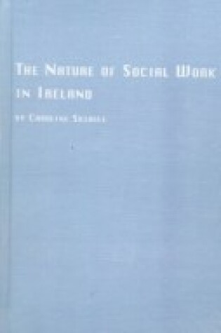 Cover of The Nature of Social Work in Ireland