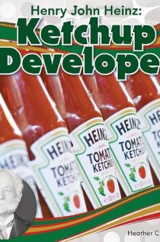 Cover of Henry John Heinz: Ketchup Developer