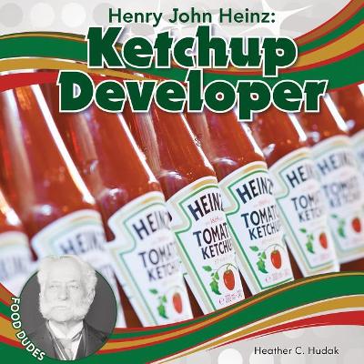 Cover of Henry John Heinz: Ketchup Developer