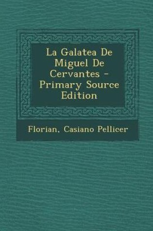 Cover of La Galatea de Miguel de Cervantes - Primary Source Edition