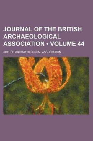 Cover of Journal of the British Archaeological Association (Volume 44)