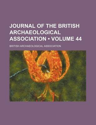 Book cover for Journal of the British Archaeological Association (Volume 44)