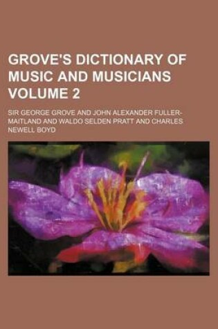 Cover of Grove's Dictionary of Music and Musicians Volume 2