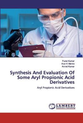 Book cover for Synthesis And Evaluation Of Some Aryl Propionic Acid Derivatives