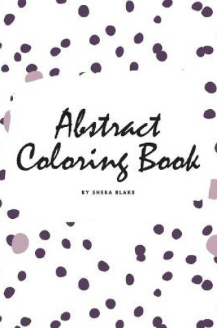 Cover of Abstract Patterns Coloring Book for Teens and Young Adults (8x10 Coloring Book / Activity Book)