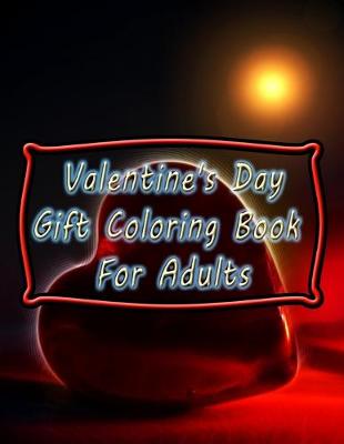 Cover of Valentine's Day Gift Coloring Book For Adults